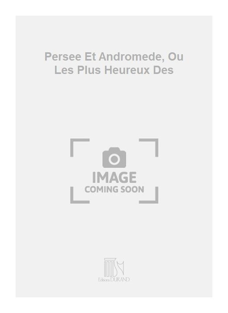 Persee Et Andromede, Ou Les Plus Heureux Des